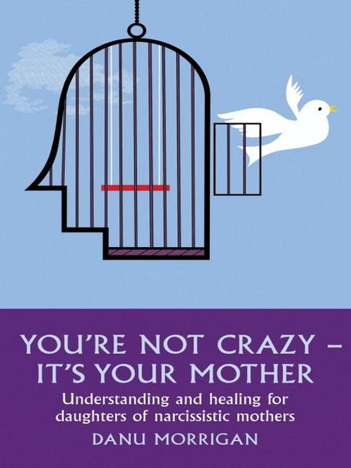 Title details for You're Not Crazy--It's Your Mother by Danu Morrigan - Available